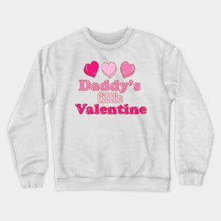 Daddy's Little Valentine design with hearts Crewneck Sweatshirt